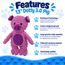 Load image into Gallery viewer, 13" Dotty Friends 3.0 - Pig
